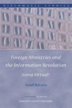 Foreign Ministries and the Information Revolution: Going Virtual? - Bátora, Jozef