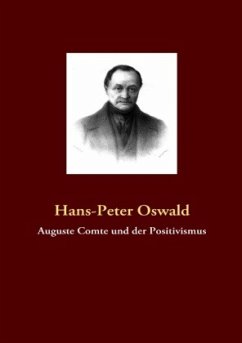 Auguste Comte und der Positivismus - Oswald, Hans-Peter