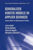 Generalized Kinetic Models in Applied Sciences: Lecture Notes on Mathematical Problems