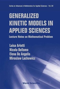 Generalized Kinetic Models in Applied Sciences: Lecture Notes on Mathematical Problems - Arlotti, Luisa; Bellomo, Nicola; de Angelis, Elena; Lachowicz, Miroslaw