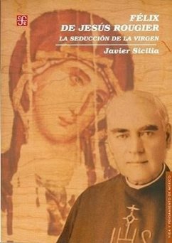 Felix de Jesus Rougier. La Seduccion de La Virgen - Sicilia, Javier Trejo, Evelia