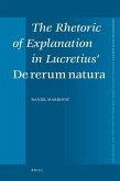 The Rhetoric of Explanation in Lucretius' de Rerum Natura
