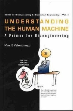 Understanding the Human Machine: A Primer for Bioengineering - Valentinuzzi, Max E