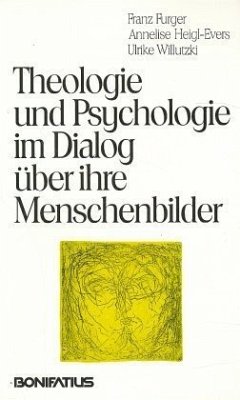 Theologie und Psychologie im Dialog über ihre Menschenbilder - Furger, Franz; Heigl-Evers, Annelise; Willutzki, Ulrike