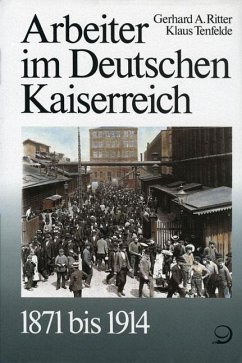 Arbeiter im Deutschen Kaiserreich 1871 bis 1914 - Ritter, Gerhard A; Tenfelde, Klaus