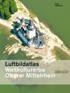 Luftbildatlas Weltkulturerbe Oberer Mittelrhein, m. CD-ROM - Meuser, Philipp
