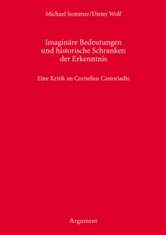 Imaginäre Bedeutungen und historische Schranken der Erkenntnis - Wolf, Dieter;Sommer, Michael