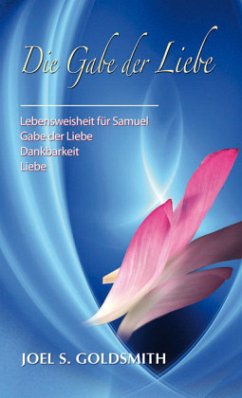 Die Gabe der Liebe - Goldsmith, Joel S.