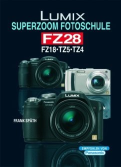 LUMIX Superzoom Fotoschule FZ 28 - Späth, Frank