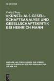 »Kunst« als Gesellschaftsanalyse und Gesellschaftskritik bei Heinrich Mann