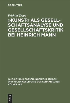 »Kunst« als Gesellschaftsanalyse und Gesellschaftskritik bei Heinrich Mann - Trapp, Frithjof