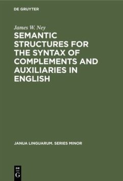 Semantic Structures for the Syntax of Complements and Auxiliaries in English - Ney, James W.