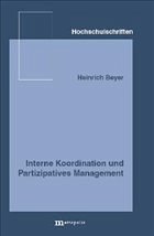 Interne Koordination und Partizipatives Management - Beyer, Heinrich