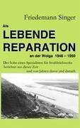 Als Lebende Reparation an der Wolga 1946 - 1950 - Singer, Friedemann