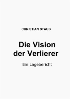 Die Vision der Verlierer - Staub, Christian