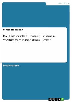 Die Kanzlerschaft Heinrich Brünings - Vorstufe zum Nationalsozialismus?