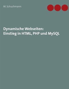 Dynamische Webseiten: Einstieg in HTML, PHP und MySQL - Schuchmann, Marco