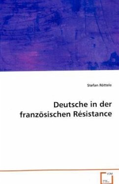 Deutsche in der französischen Résistance - Röttele, Stefan