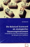 Die Balanced Scorecard als strategisches Steuerungsinstrument
