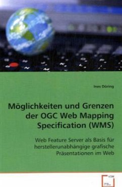 Möglichkeiten und Grenzen der OGC Web Mapping Specification (WMS) - Döring, Ines