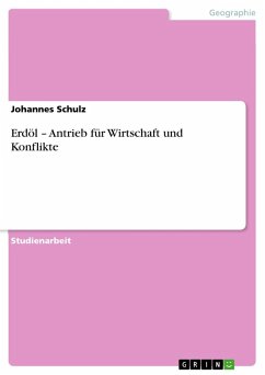 Erdöl ¿ Antrieb für Wirtschaft und Konflikte - Schulz, Johannes