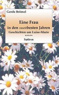 Eine Frau in den zweitbesten Jahren - Brömel, Gerda