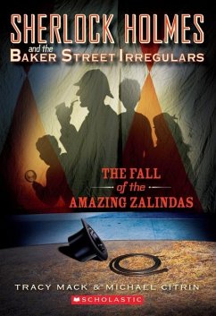 The Fall of the Amazing Zalindas (Sherlock Holmes and the Baker Street Irregulars #1) - Mack, Tracy; Citrin, Michael