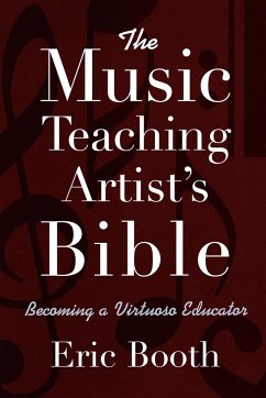 The Music Teaching Artist's Bible - Booth, Eric