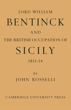 Lord William Bentinck and the British Occupation of Sicily 1811 1814 - Rosselli, John
