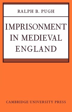 Imprisonment in Medieval England - Pugh, Ralph B.