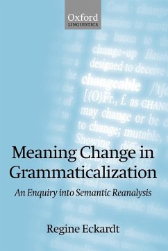 Meaning Change in Grammaticalization An Enquiry into Semantic Reanalysis (Paperback) - Eckardt, Regine