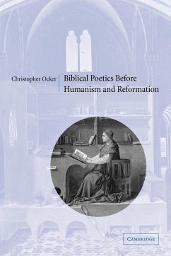 Biblical Poetics Before Humanism and Reformation - Ocker, Christopher