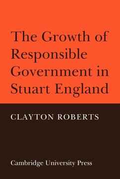 The Growth of Responsible Government in Stuart England - Roberts, Clayton