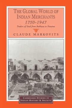 The Global World of Indian Merchants, 1750 1947 - Markovits, Claude