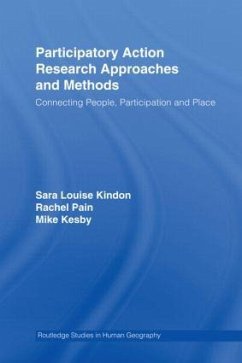 Participatory Action Research Approaches and Methods - Kesby, Mike / Kindon, Sara / Pain, Rachel