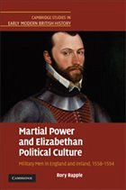Martial Power and Elizabethan Political Culture - Rapple, Rory