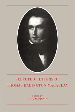 The Selected Letters of Thomas Babington Macaulay - Macaulay, Thomas Babington