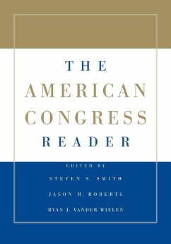 The American Congress Reader - Smith, Steven S.; Roberts, Jason M.; Vander Wielen, Ryan J.