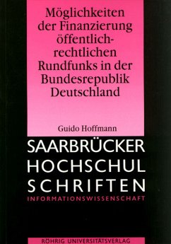 Möglichkeiten der Finanzierung öffentlich-rechtlichen Rundfunks in der Bundesrepublik Deutschland - Hoffmann, Guido