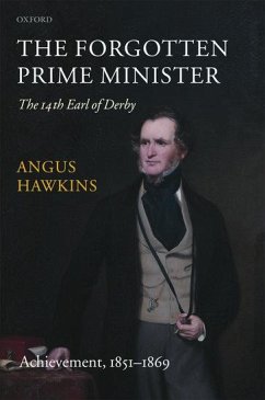 The Forgotten Prime Minister: The 14th Earl of Derby: Volume II: Achievement, 1851-1869 - Hawkins, Angus