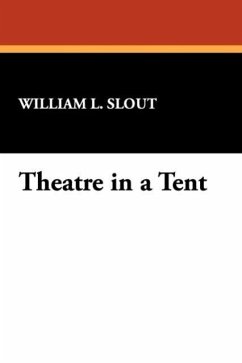 Theatre in a Tent - Slout, William L.