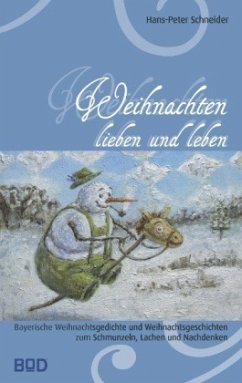 Weihnachten lieben und leben - Schneider, Hans-Peter