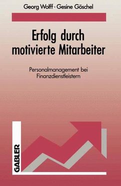 Erfolg durch motivierte Mitarbeiter - Wolff, Georg; Göschel, Gesine