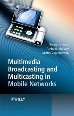 Multimedia Broadcasting and Multicasting in Mobile Networks - Iwacz, Grzegorz;Jajszczyk, Andrzej;Zajaczkowski, Michal