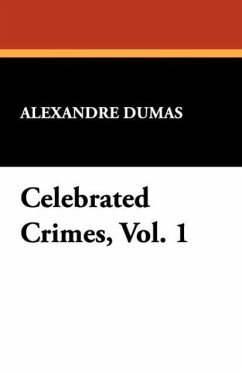 Celebrated Crimes, Vol. 1 - Dumas, Alexandre