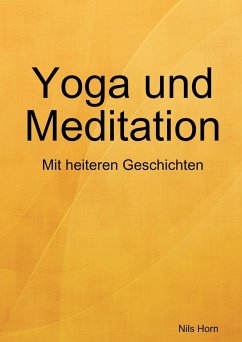 Yoga und Meditation Das heitere Übungsbuch - Horn, Nils