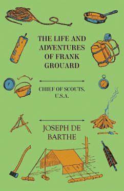 The Life And Adventures Of Frank Grouard - De Barthe, Joseph