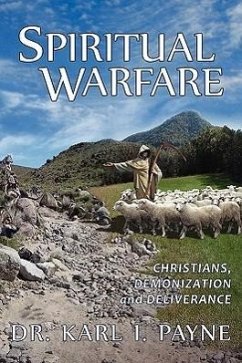 Spiritual Warfare: Christians, Demonization and Deliverance - Payne, Karl I.