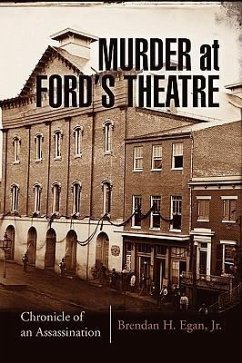 Murder at Ford's Theatre - Egan, Brendan H. Jr.