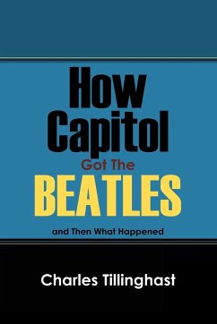How Capitol Got the Beatles - Tillinghast, Charles
